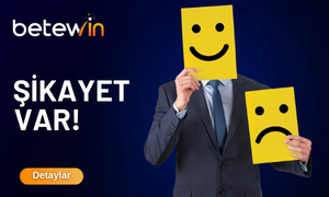 BETEWİN ŞİKAYET VAR